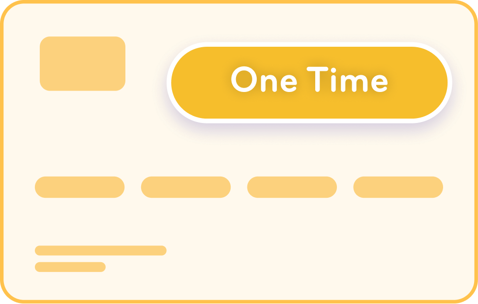 Digital interface with a large yellow button labeled 'One Time' and several placeholder text lines.