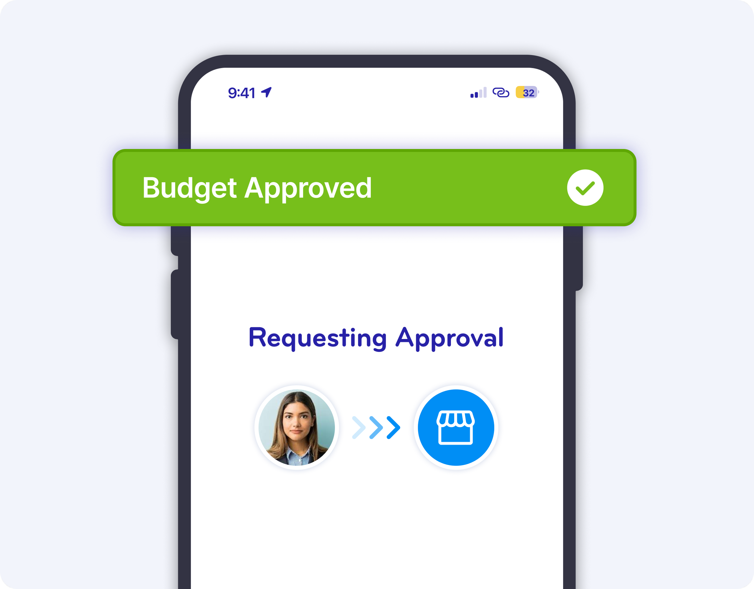 Smartphone screen displaying a green banner with 'Budget Approved' and a checkmark, along with a blue approval request showing a photo of a woman and an icon of a store.
