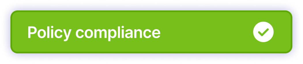 Green button with white text saying "Policy compliance" and a checkmark icon on the right side.