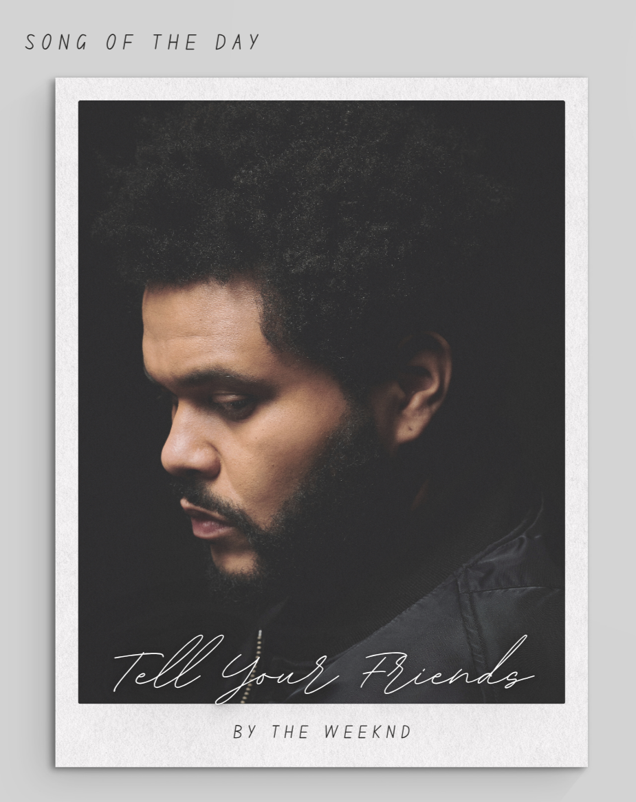 Song of the Day: The Weeknd - Tell Your Friends