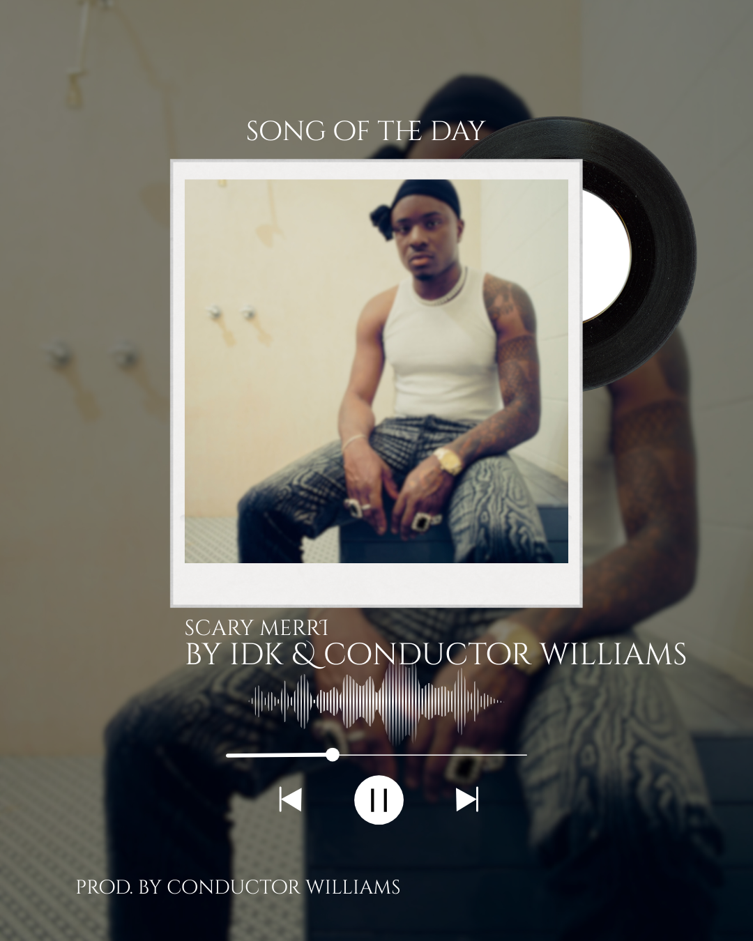 Song of the day: SCARRY MERRi by IDK &amp; Conductor Williams