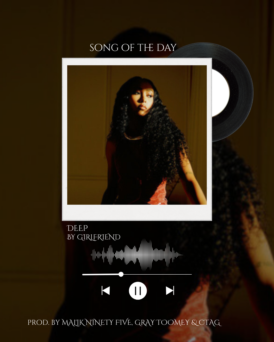 Song of the Day: Deep by Girlfriend. prod. by malik ninety five, gray toomey &amp; CTAG 