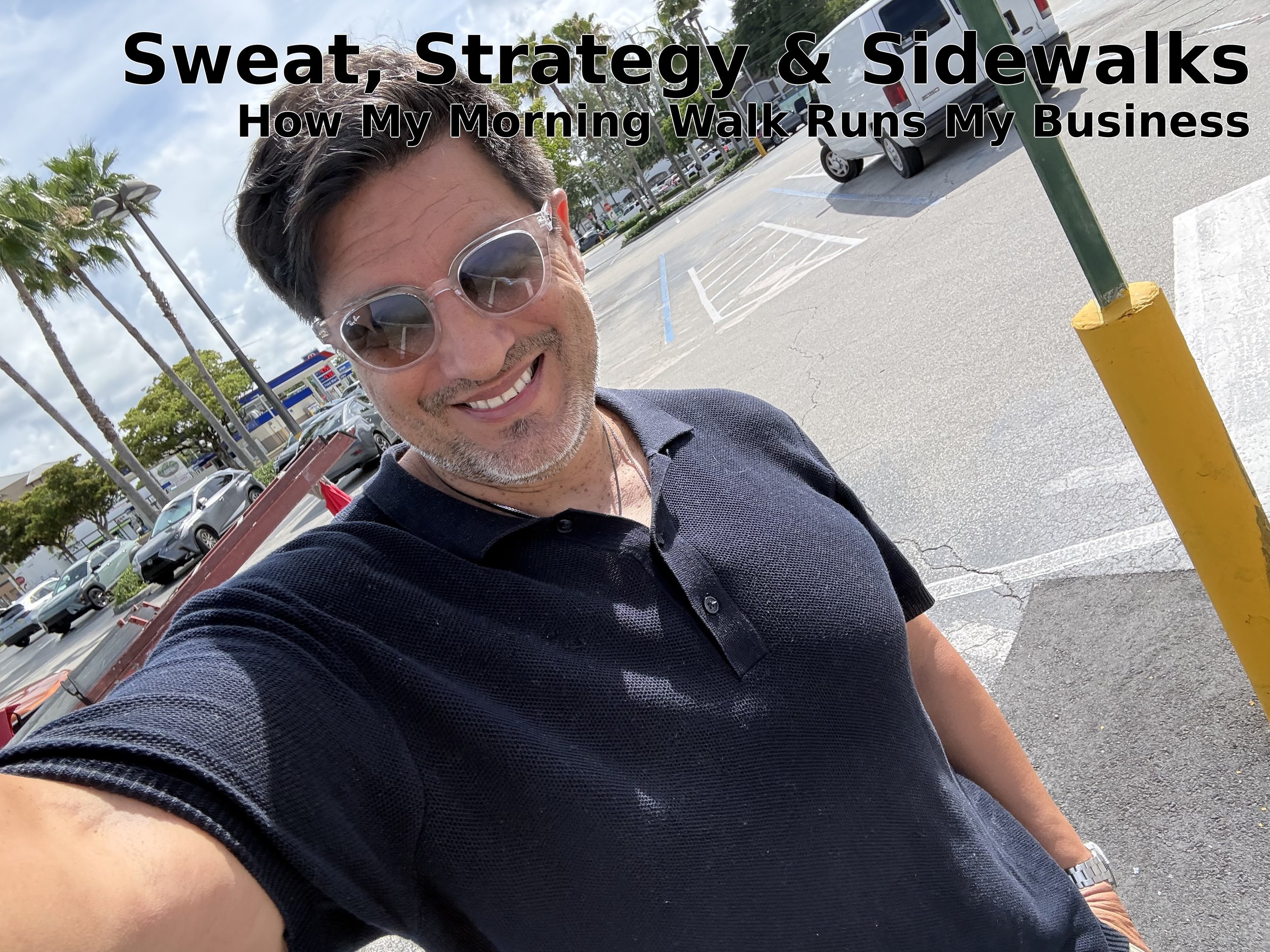 Sweat, Strategy & Sidewalks: How My Morning Walk Runs My Business

Sudor, Estrategia y Aceras: Cómo Mi Caminata Matutina Dirige Mi Negocio