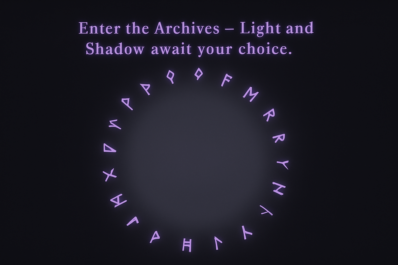 A digital display with purple text that reads "Enter the Archives - Light and Shadow await your choice." Surrounding the text is a circular arrangement of purple alphabet letters on a dark background.