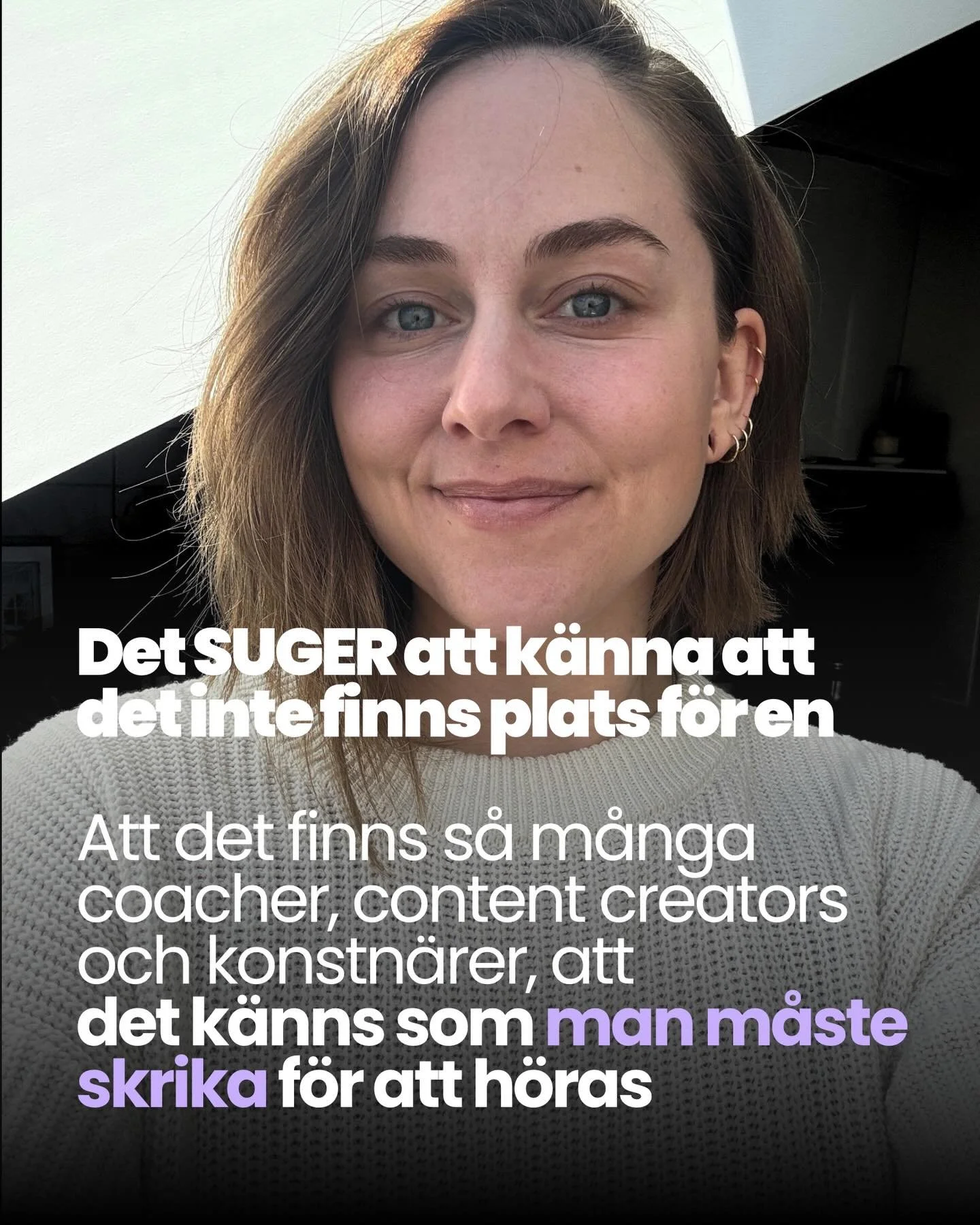 Jag vet att det SUGER att k&auml;nna som att det inte riktigt finns plats f&ouml;r en

Att det finns s&aring; m&aring;nga coacher d&auml;r ute, s&aring; m&aring;nga content creators, s&aring; m&aring;nga konstn&auml;rer

att det k&auml;nns som att ma