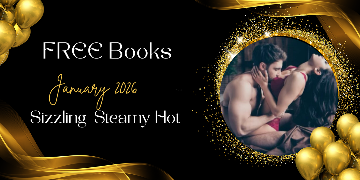 A promotional graphic offering free books for January 2026, titled "Sizzling Steamy Hot". The design features a black background with gold balloons, gold and black flowing ribbons, and a gold glitter border around a circular photo of a passionate couple.