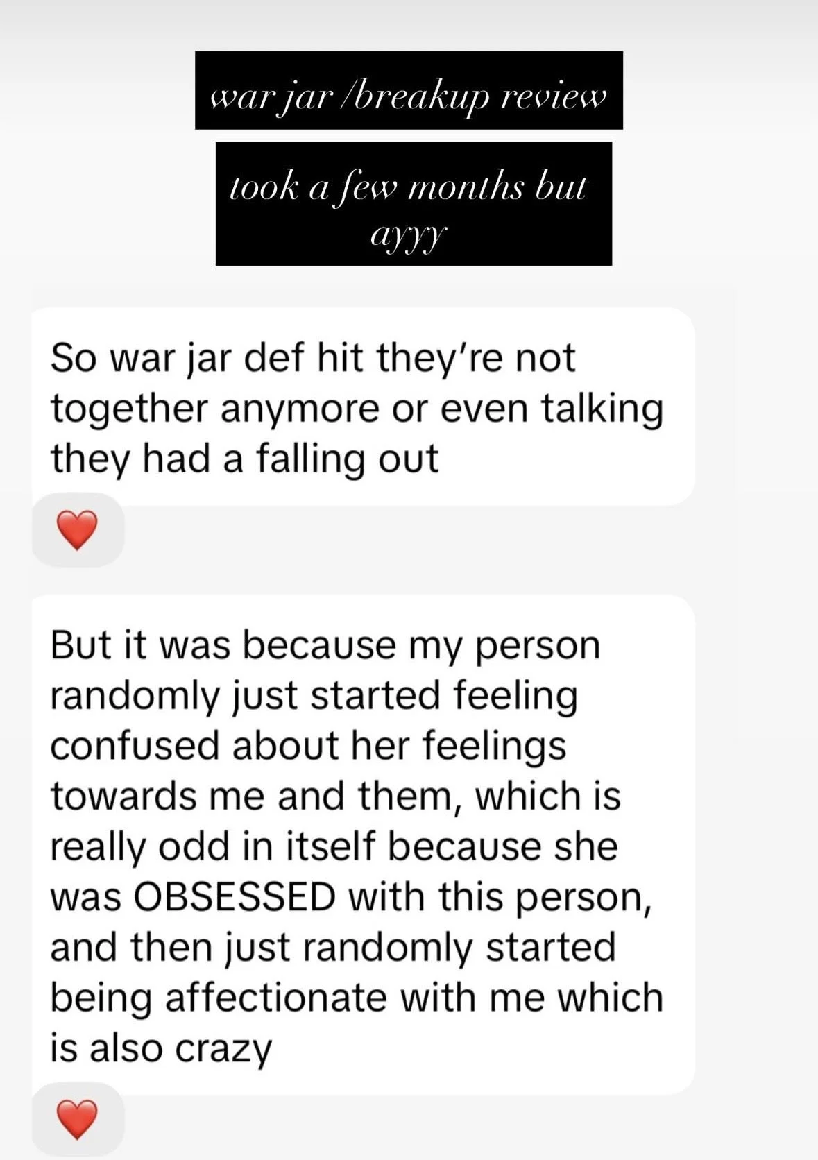 A screenshot of a text message conversation discussing a breakup, with black header text on a black background reading 'war jar / breakup review' and 'took a few months but ayy'. The conversation includes emotional reflections and two red heart emoji