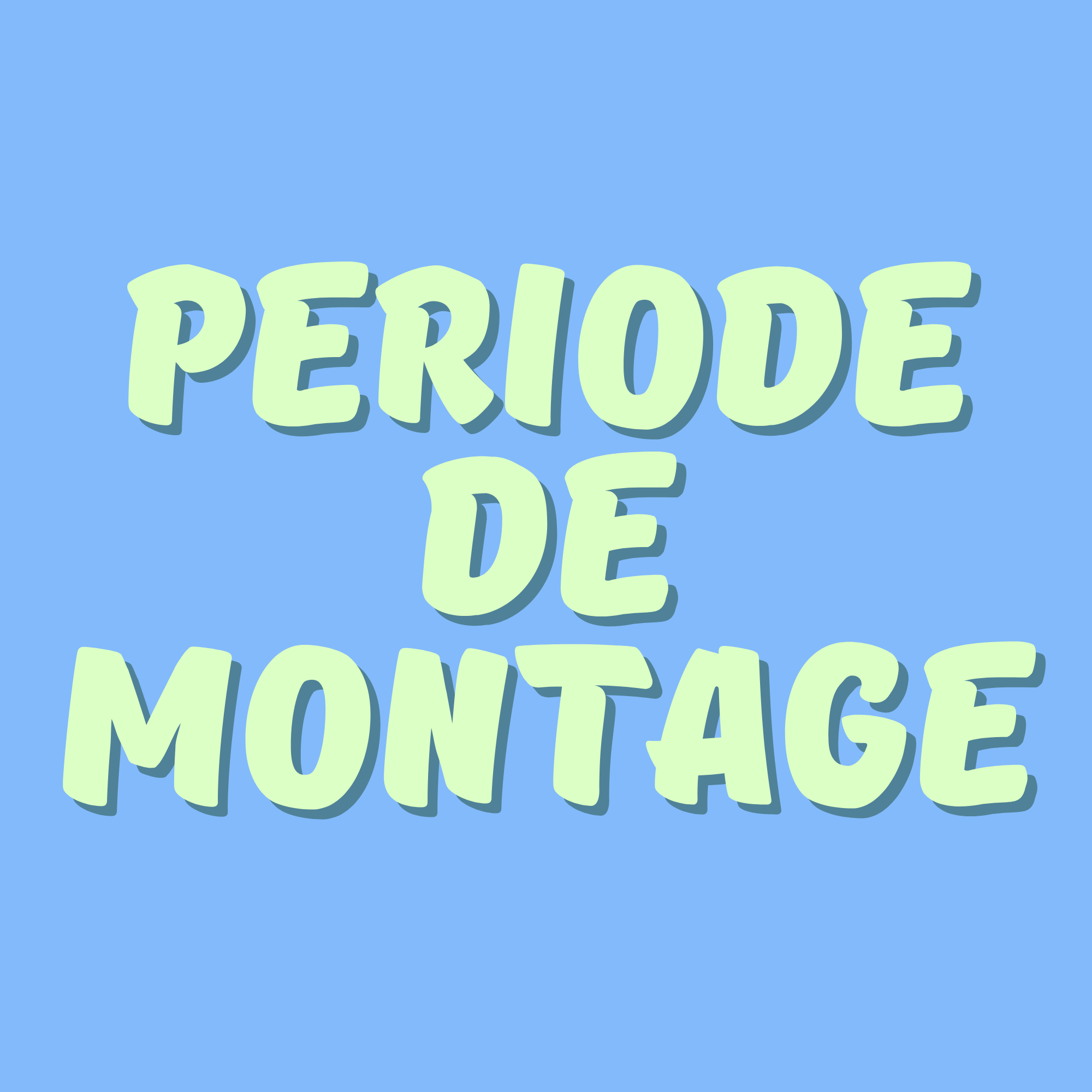 FERMÉS - Période de montage
