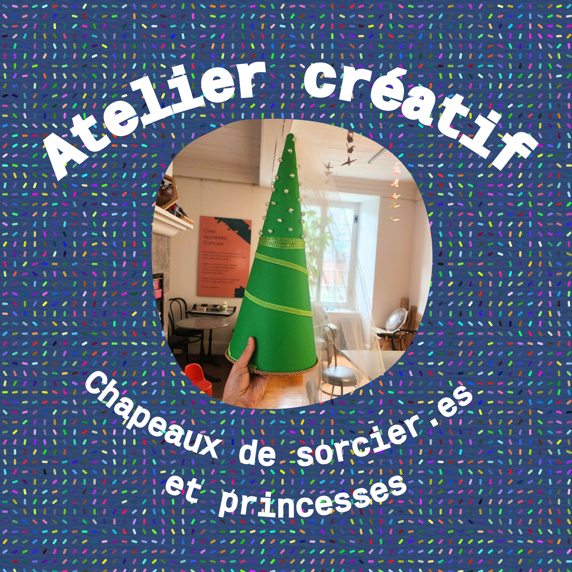 Atelier créatif - Chapeaux de princesse / sorciers