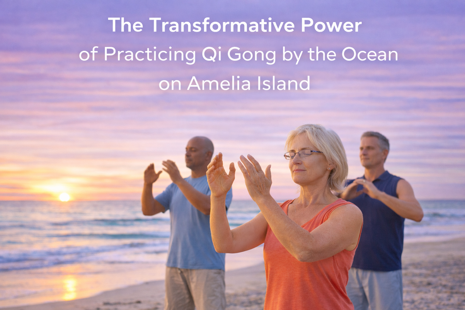 The Transformative Power of Practicing Qi Gong by the Ocean on Amelia Island