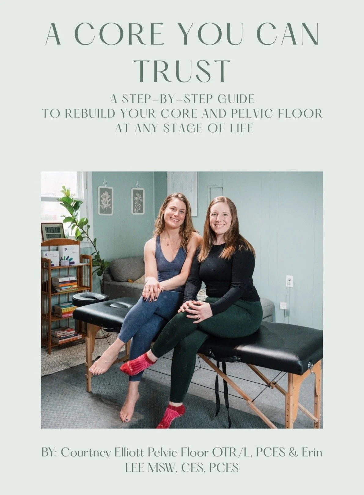 A Core You Can Trust: A Step by Step Guide to Rebuild your Core and Pelvic Floor at any Stage
