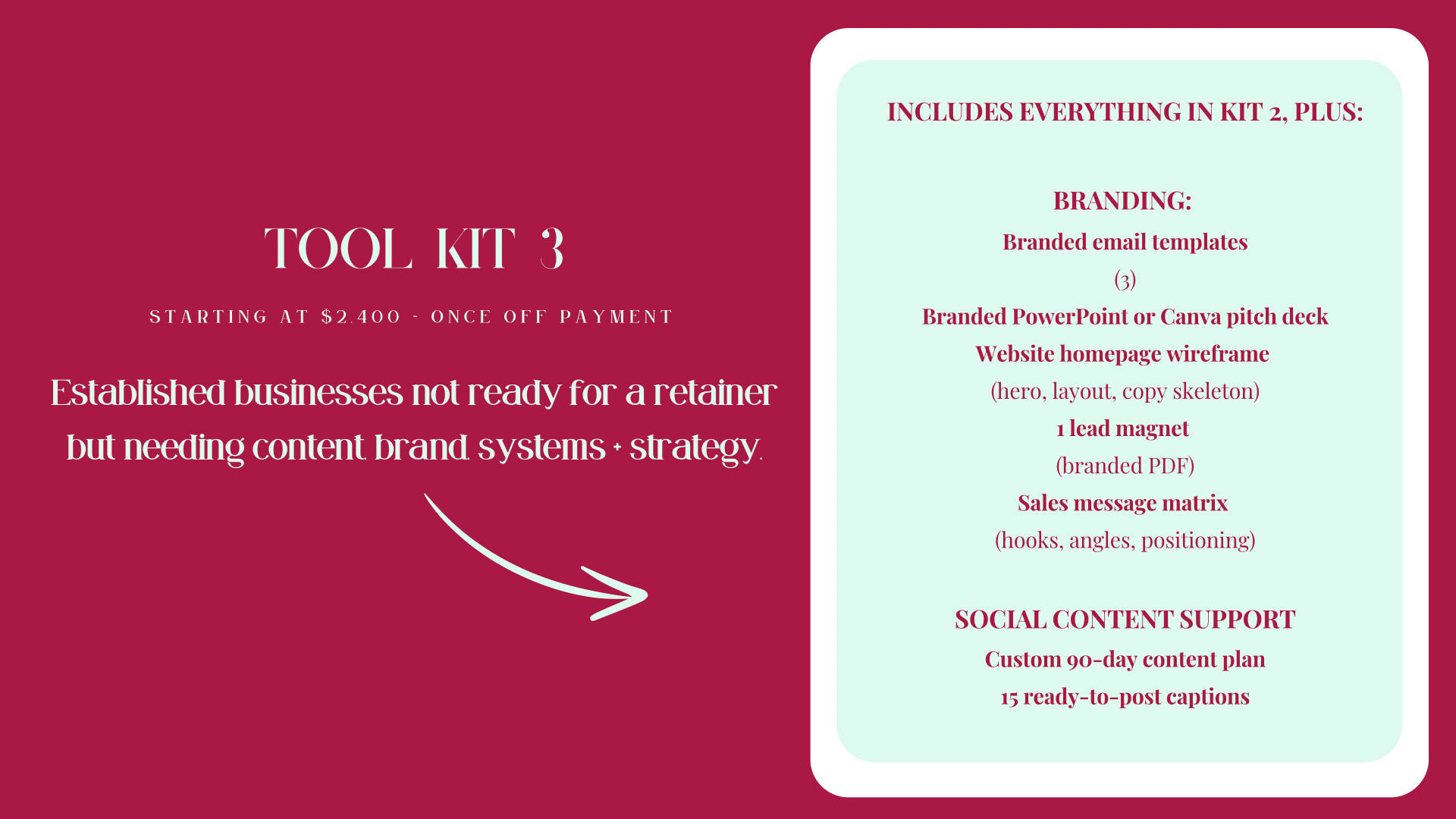 Marketing flyer describing Tool Kit 3, starting at $2,400, aimed at established businesses needing content branding systems and strategies. Contains a white arrow pointing to the right, text listing included branding and social content support items, on a maroon background.