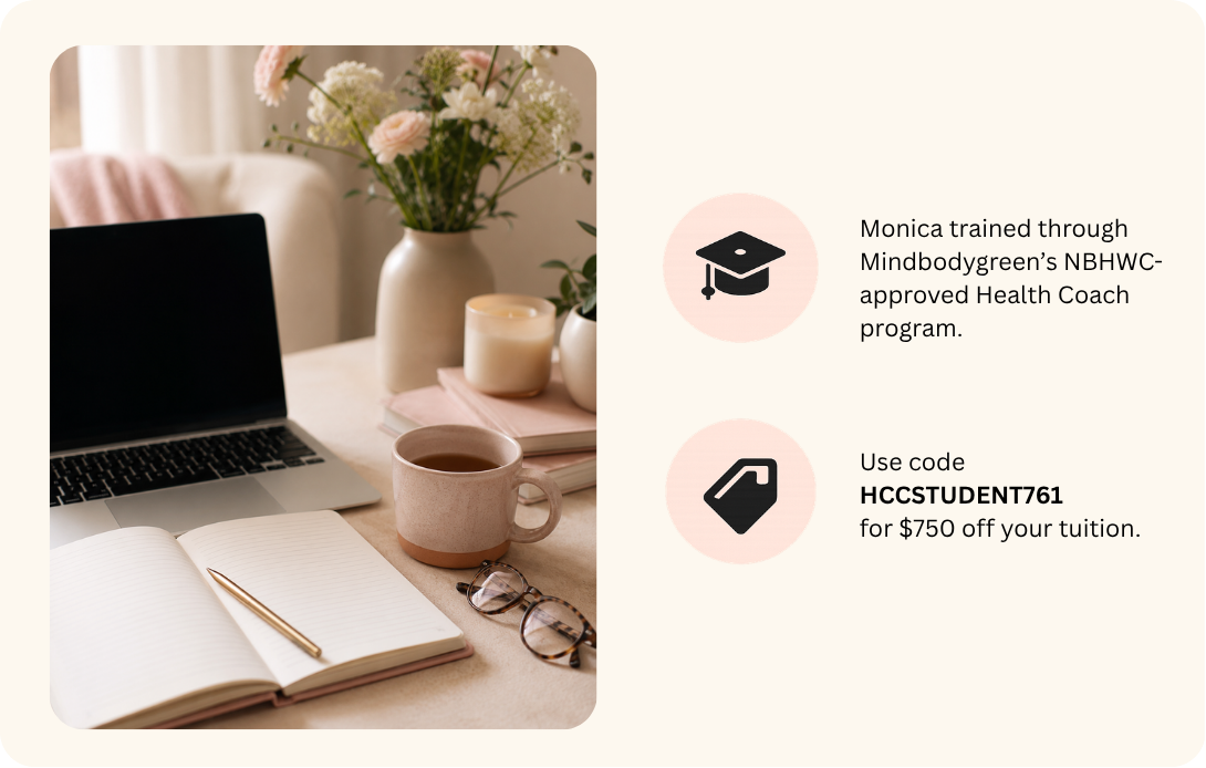 Cozy workspace with a laptop, open notebook, coffee mug, flowers, and callouts about Monica’s health coach training program and tuition discount code.
