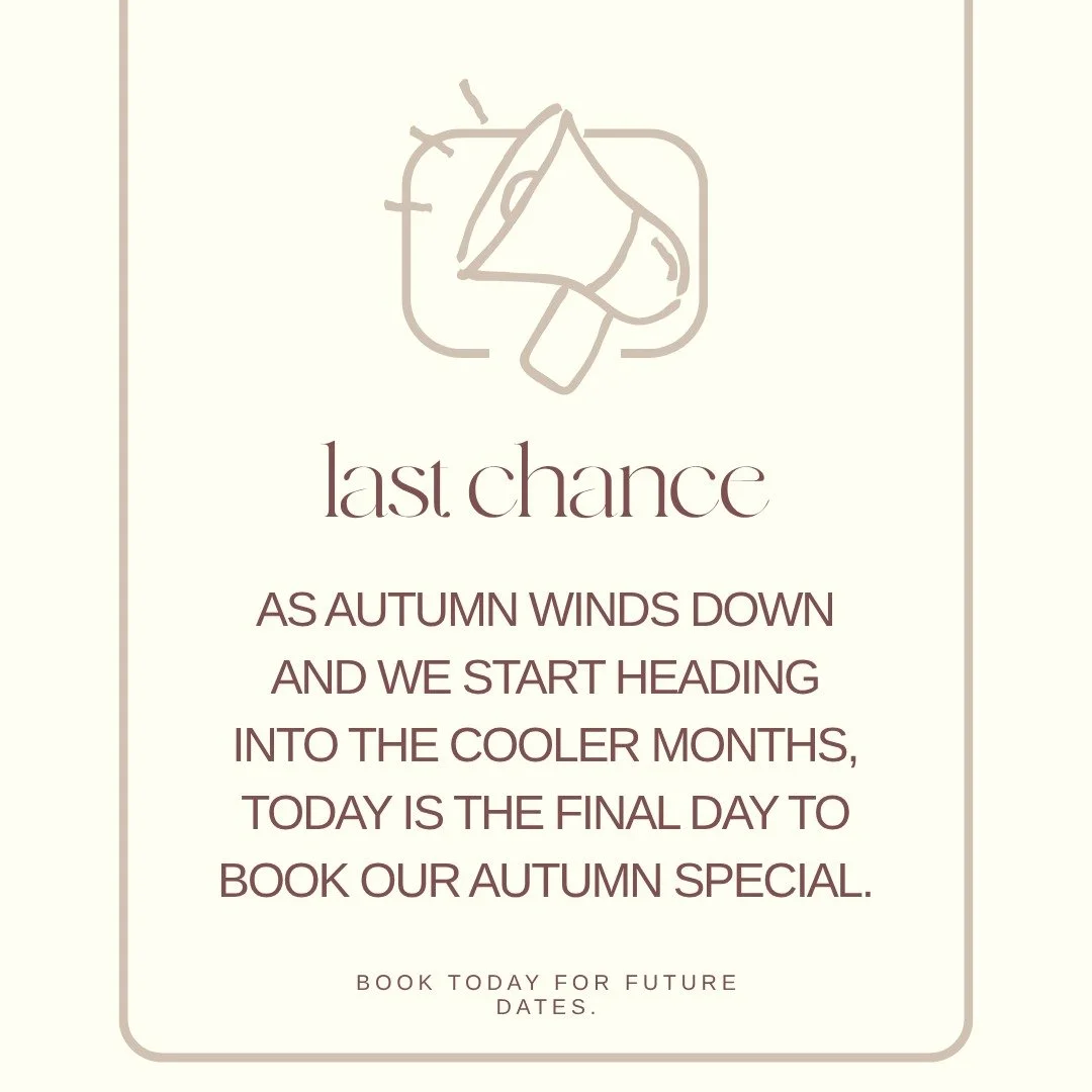 As autumn winds down and we start heading into the cooler months, today is the final day to book our Autumn Special. 🍂

Book today for future dates. If your calendar is already full right now, please don't worry. You are welcome to reserve this spec