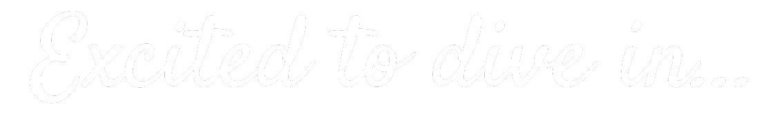 Text saying "Excited to dive in..." in white cursive font on a black background.