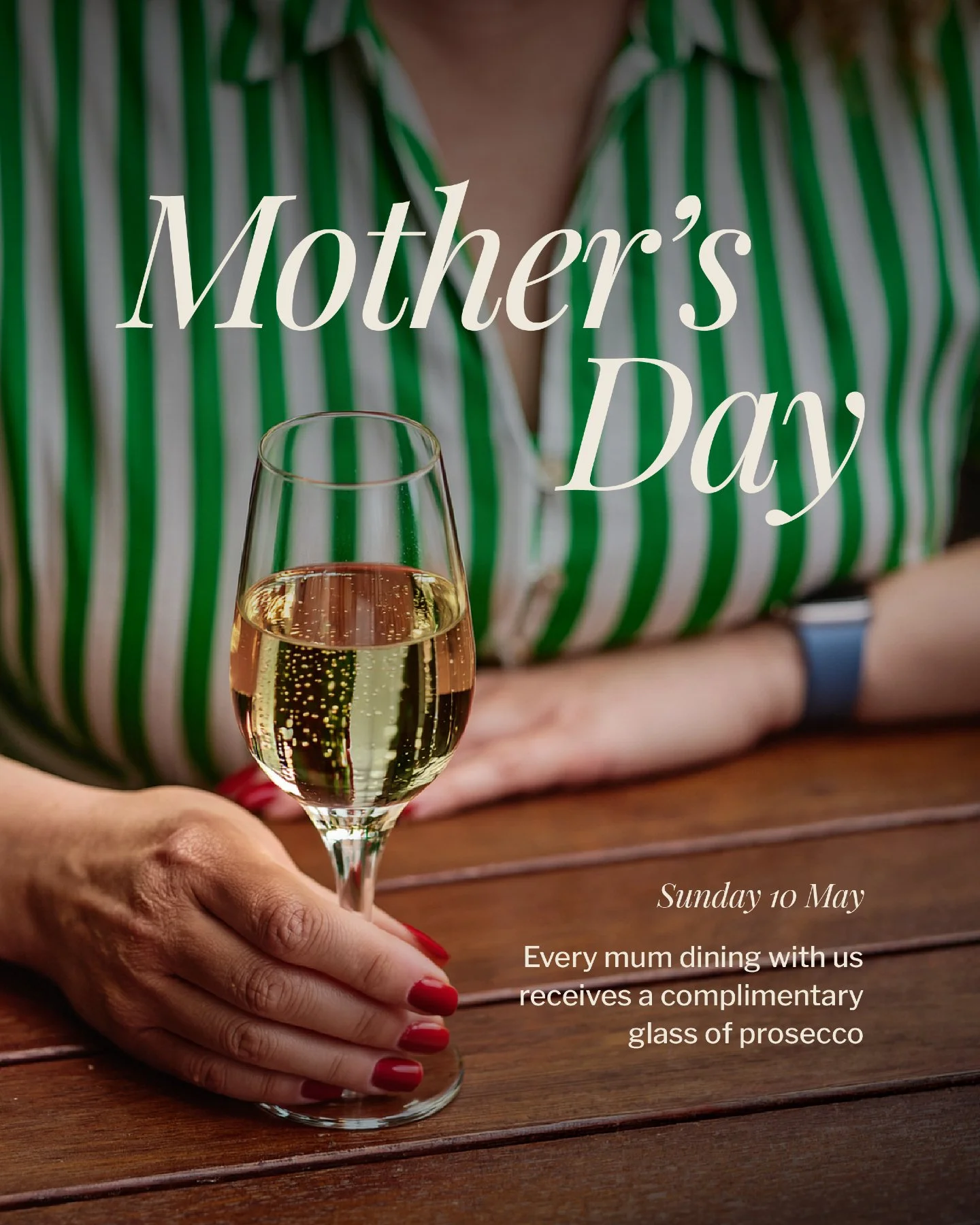 Mother&rsquo;s Day is coming up.

If you&rsquo;re taking Mum out for lunch or dinner, we&rsquo;ll look after her. Every mum dining with us receives a complimentary glass of prosecco.

Bring the family, settle in, and make a proper afternoon of it.

B