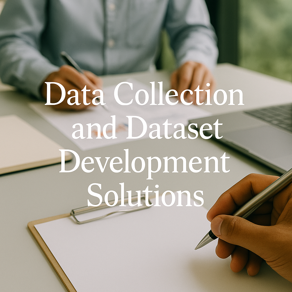 Data Collection and Dataset Development Solutions