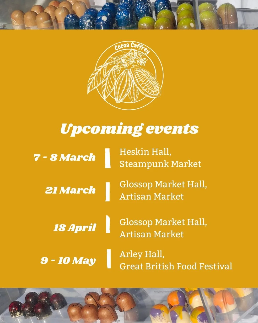 Hello all! Here's an update on all the places you can find me over the next couple months (so far!)

Come visit me to get your choccy fix 😋 

Can't make any of these events? Don't worry! You can still buy chocolates online at www.cocoacaffrey.co.uk
