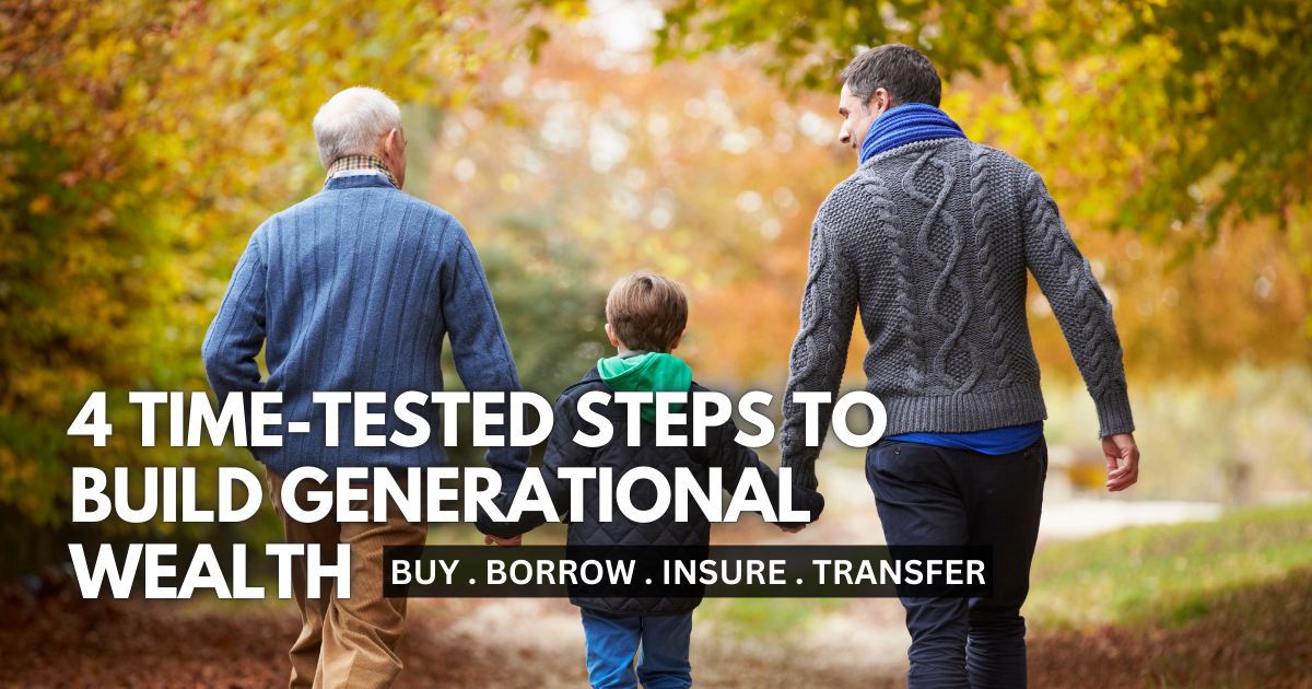 4 Time-Tested Steps to Build Generational Wealth