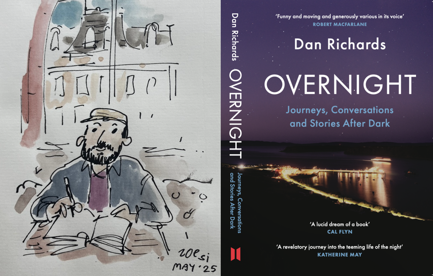 A book cover titled 'Overnight: Journeys, Conversations and Stories After Dark' by Dan Richards, featuring an evening landscape with a dark sky and a body of water illuminated by city lights. Next to the book cover, there is a hand-drawn sketch of a man with a beard and a cap, sitting at a table with an open book, colored with watercolor in black, gray, beige, and purple. The sketch is signed 'zoe. 25 May'.