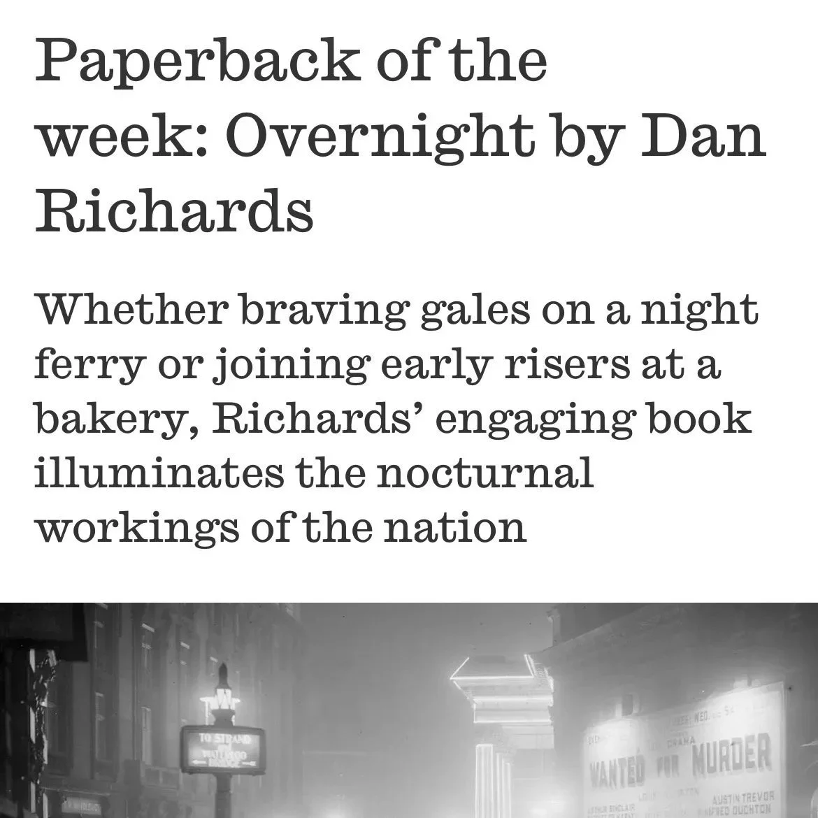 Black and white photograph of a city street illuminated at night. 'Paperback of the week: Overnight by Dan Richards Whether braving gales on a night ferry or joining early risers at a bakery, Richards’ engaging book illuminates the nocturnal workings
