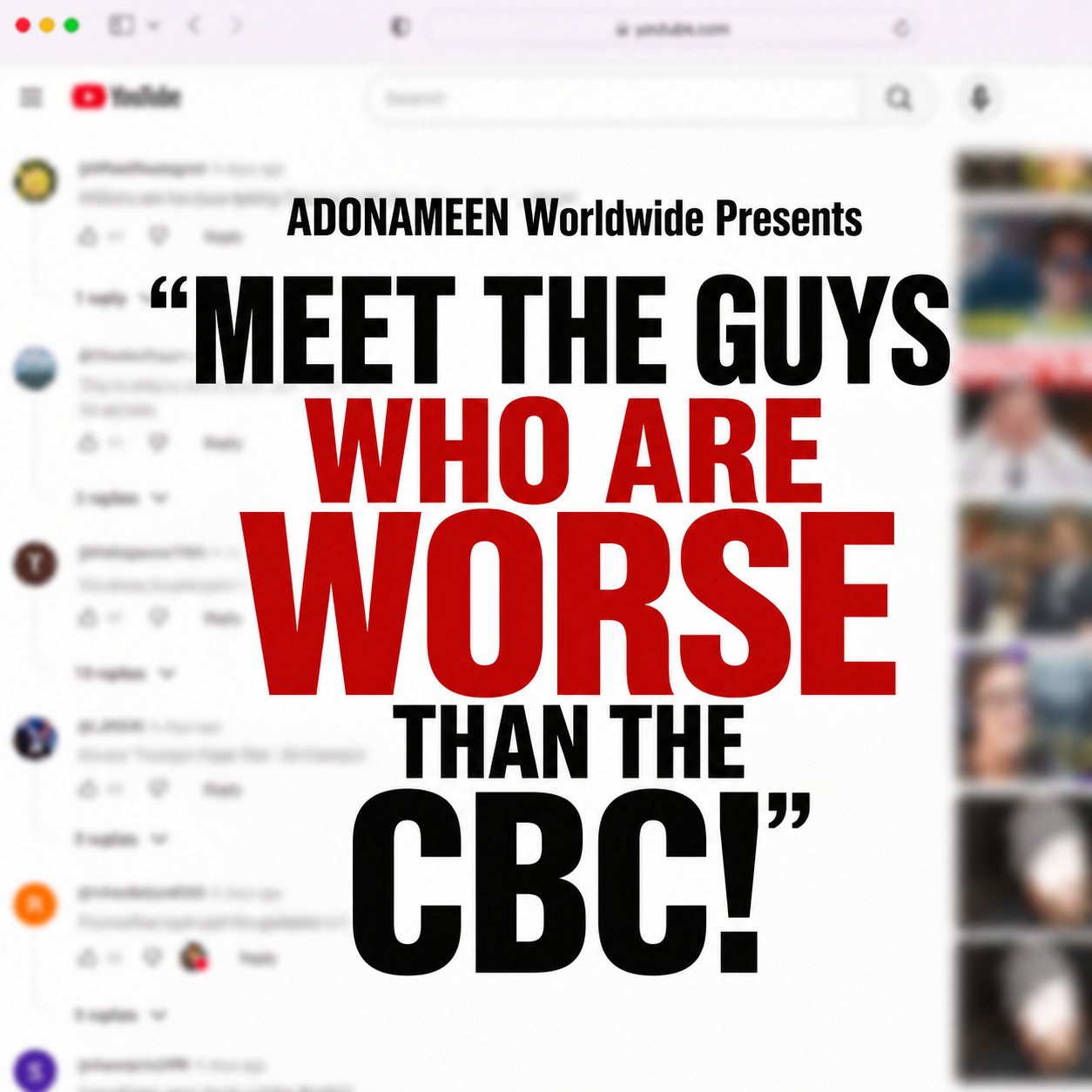ADONAMEEN WORLDWIDE PRESENTS “MEET THE GUYS WHO ARE WORSE THAN THE CBC!”