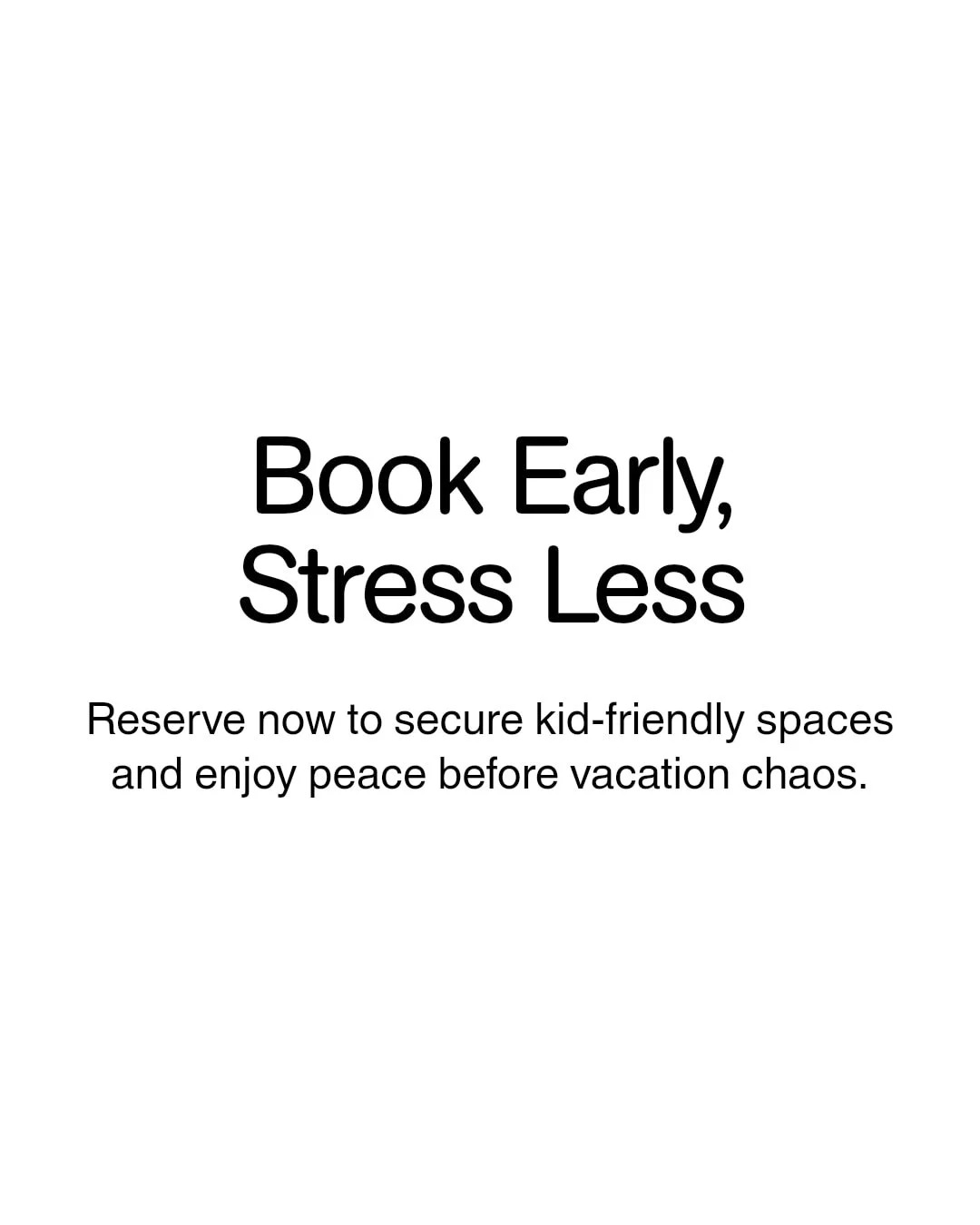Why wait to book your family vacation stay? Booking early means less stress and more time to enjoy the excitement of your trip. Secure your perfect family-friendly rental now and relax knowing everything is set for a memorable getaway.