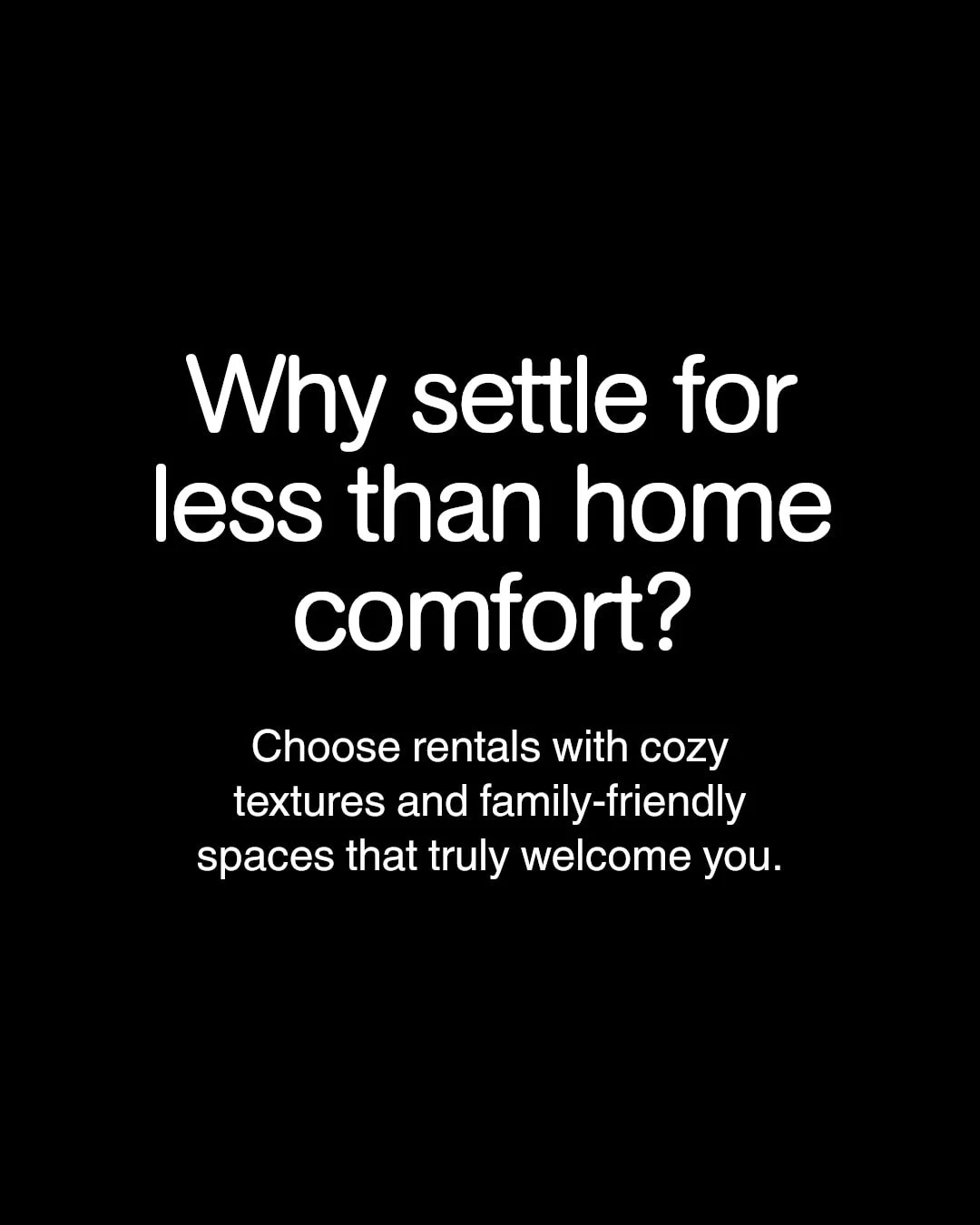 Looking for style and comfort in a rental?

Discover how the little design touches make all the difference. Cozy textures, stylish accents, and thoughtful furnishings create a space where you can truly relax and feel at home.

What&rsquo;s your must-