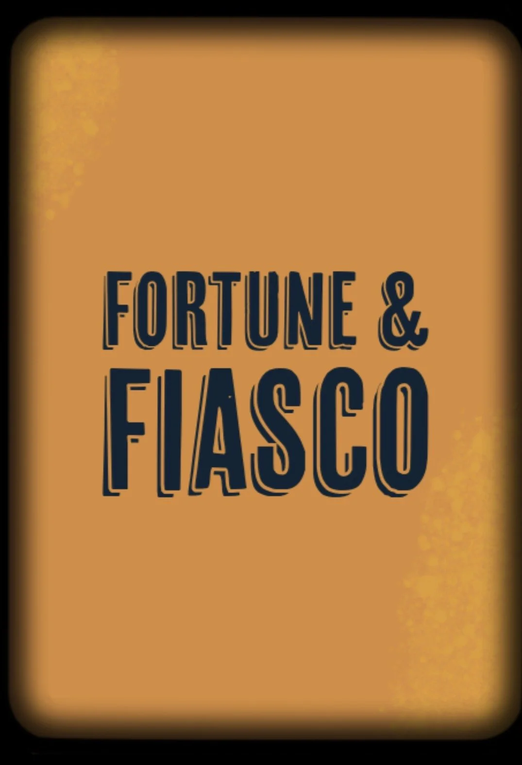 Fortune &amp; Fiasco