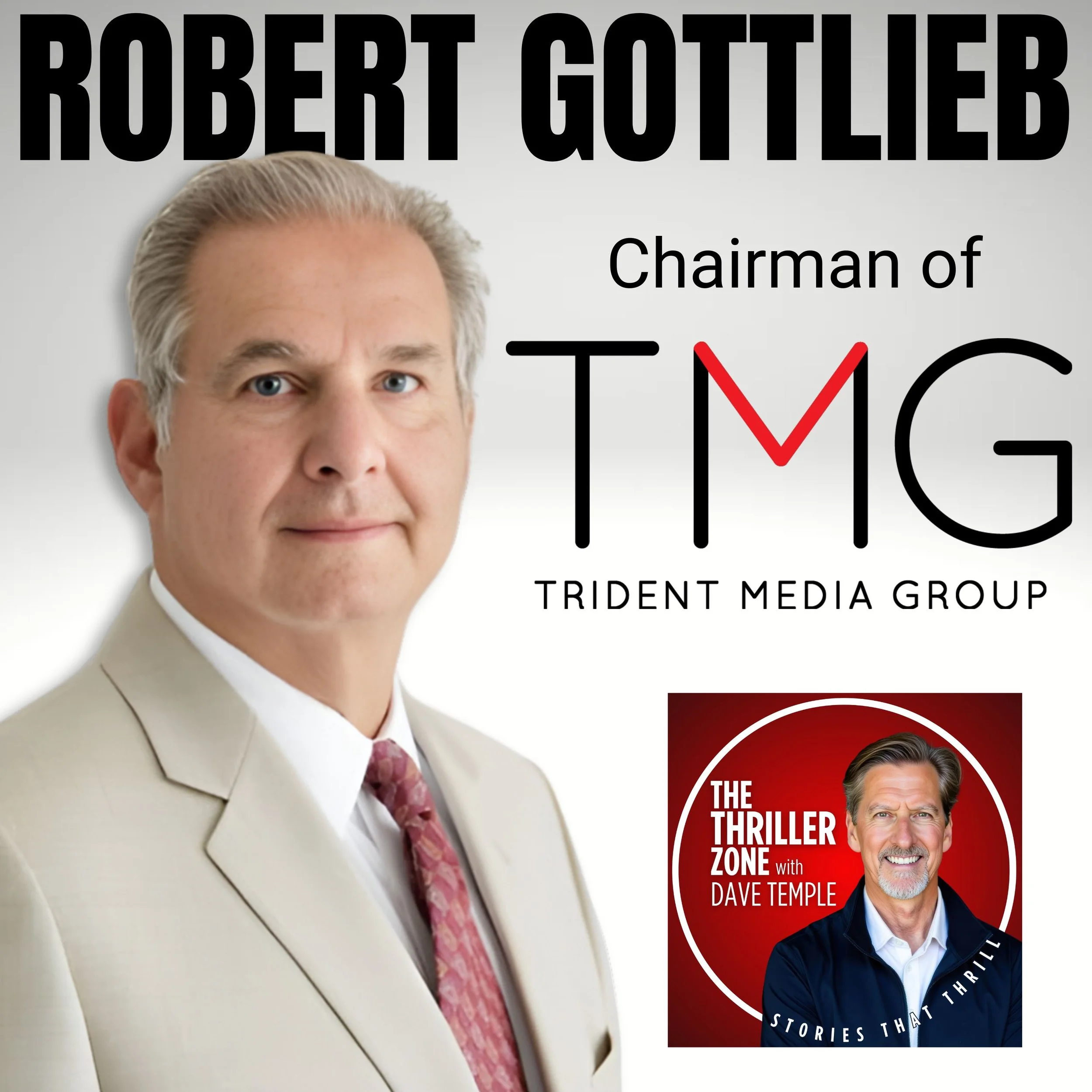 A man in a cream-colored suit with a white shirt and pink patterned tie, smiling slightly, with text indicating he is Robert Gottlieb, chairman of TMG and Trident Media Group, alongside an inset photo of another man with a red background labeled 'The Thriller Zone with Dave Temple, stories that thrill'.