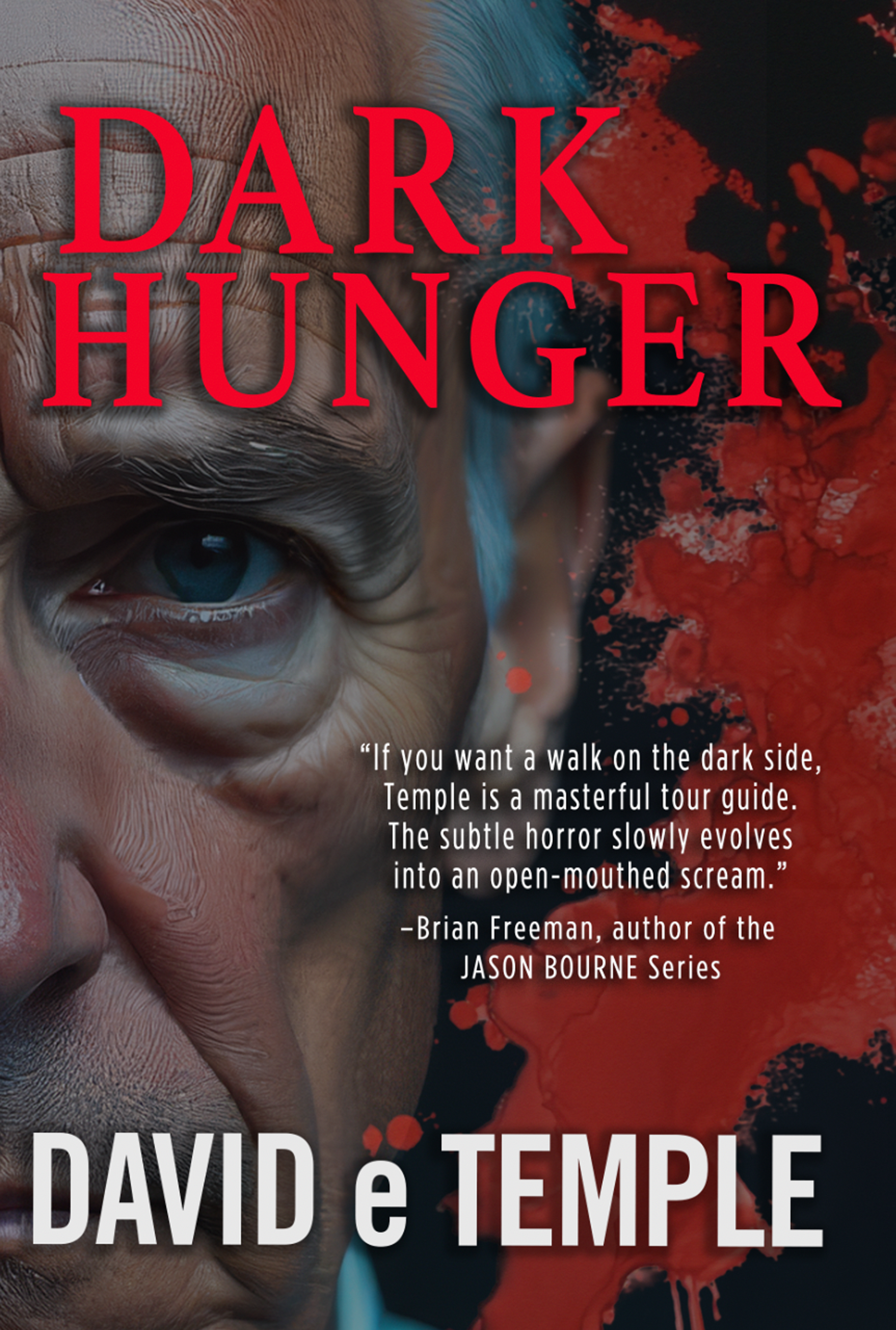 Book cover titled "Dark Hunger" with a close-up of an elderly man's face, emphasizing his eye and hand, with red paint splatters in the background. The author's name is David e Temple.