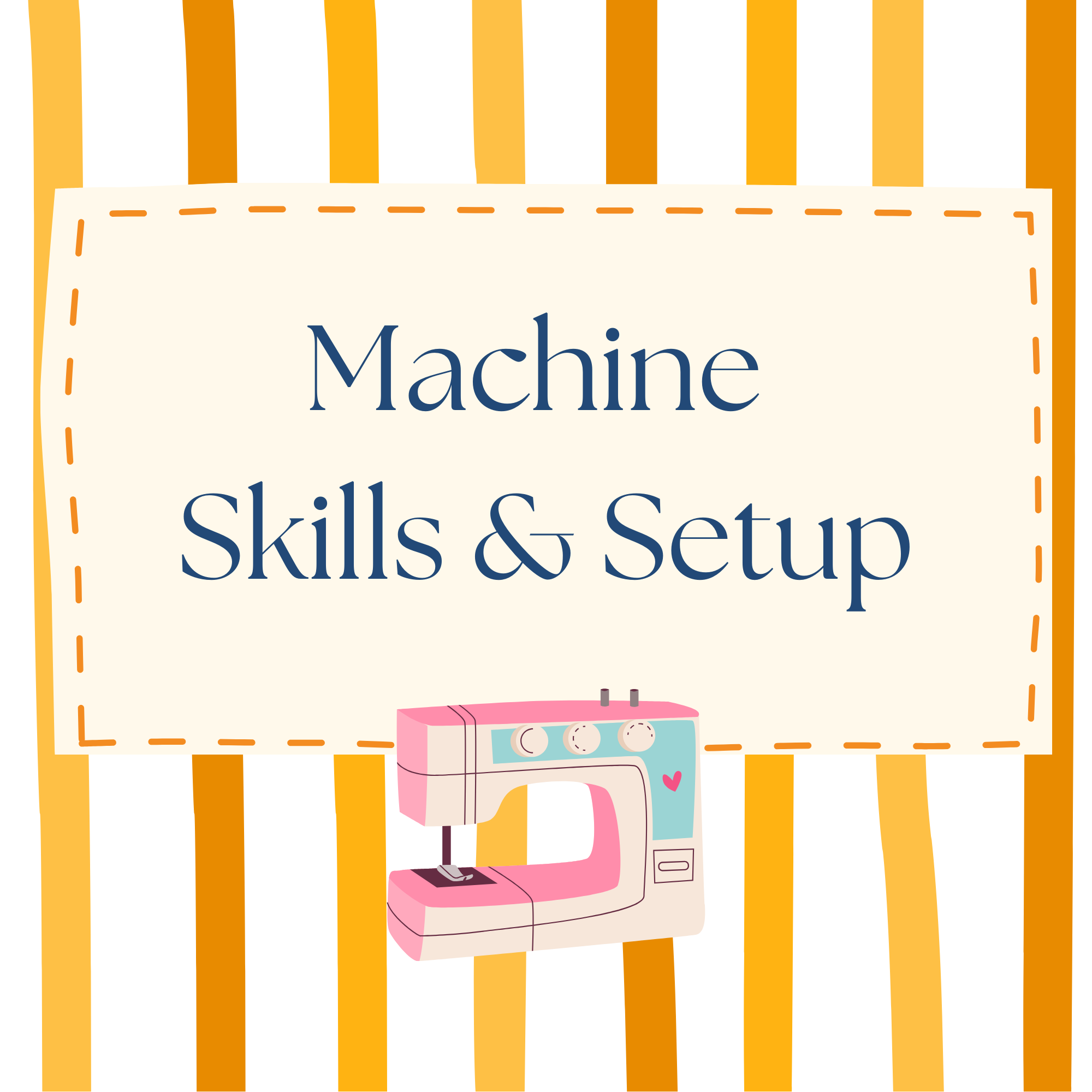 Machine Skills & Setup - Weekly Class