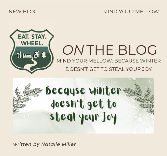 Graphic promoting a new Eat. Stay. Wheel. blog post titled “Mind Your Mellow: Because Winter Doesn’t Get to Steal Your Joy.” The design features the Eat. Stay. Wheel. shield logo with icons representing food, lodging, and wheelchair travel. Below the
