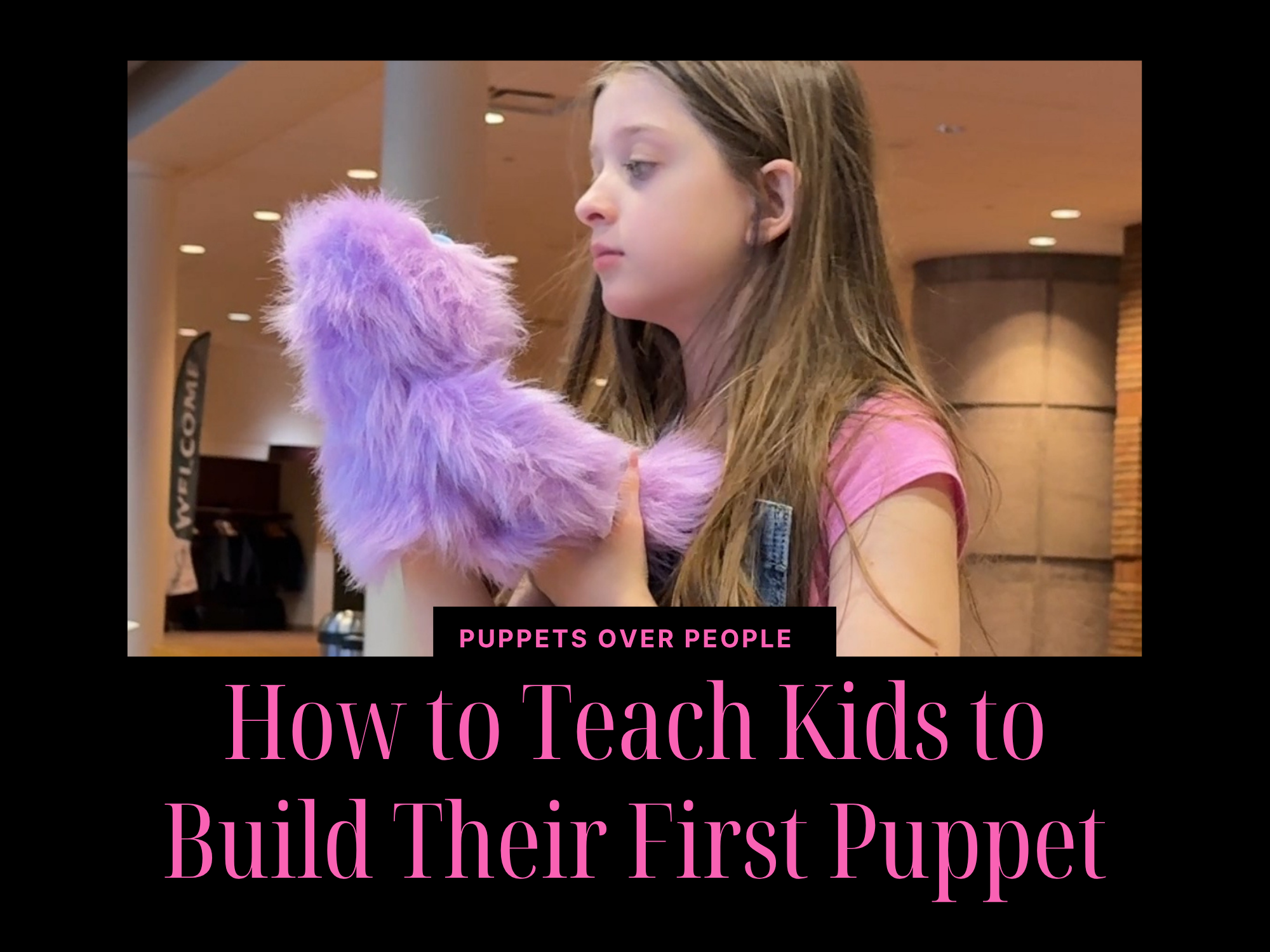 How to Teach Kids to Build Their First Puppet