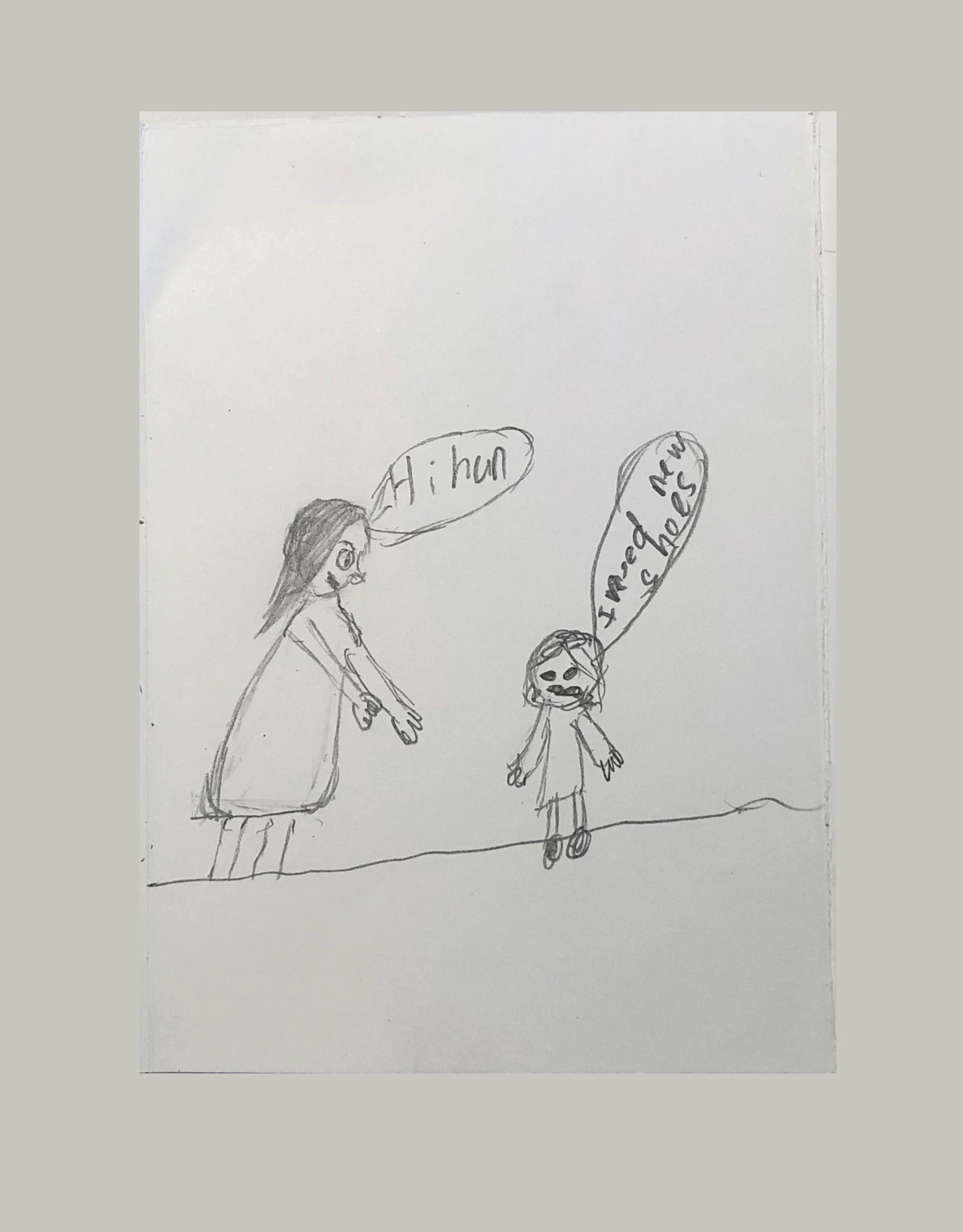 A child's sketch of two people, one larger and school-aged, the other smaller and younger. The larger person is saying "Hi, hun" and the smaller person is replying "I needed me".
