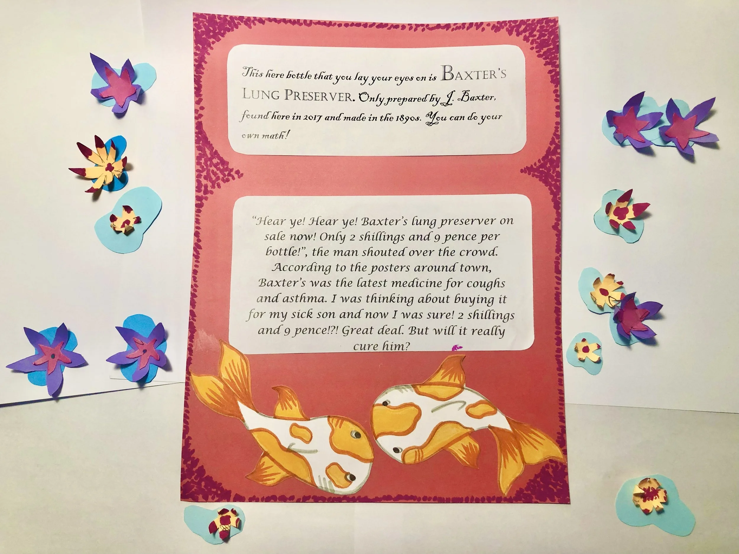 Decorative display with poem about Baxter's lung preservative and handmade paper flowers surrounding a printed story and illustrated fish.