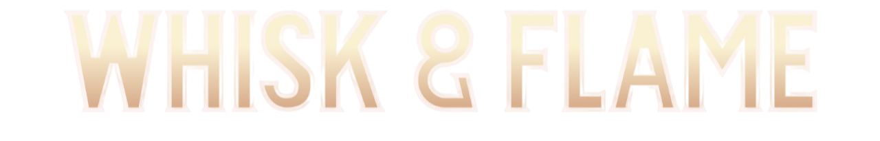 Whisk &amp; Flame