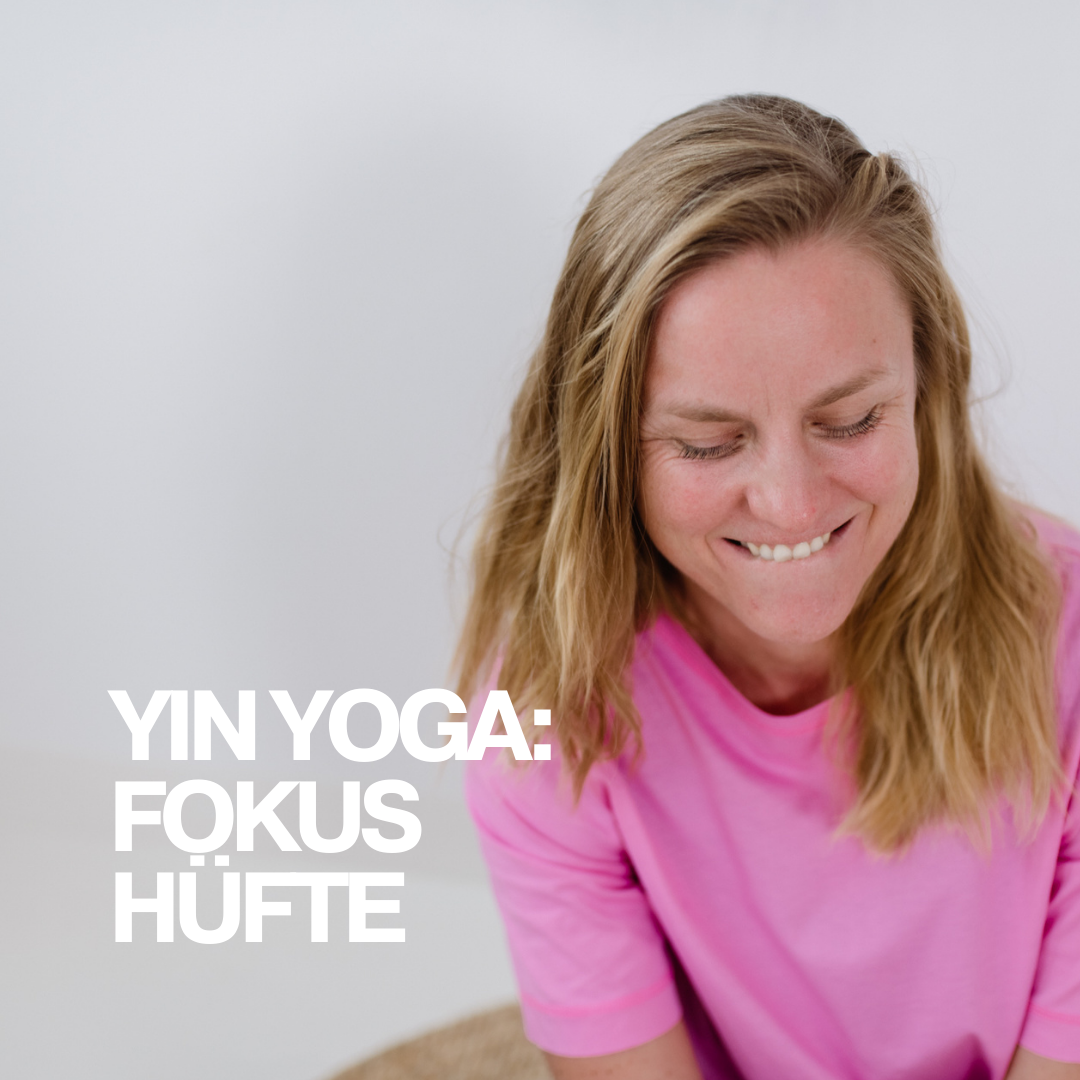YIN YOGA: FOKUS HÜFTE MIT DANA