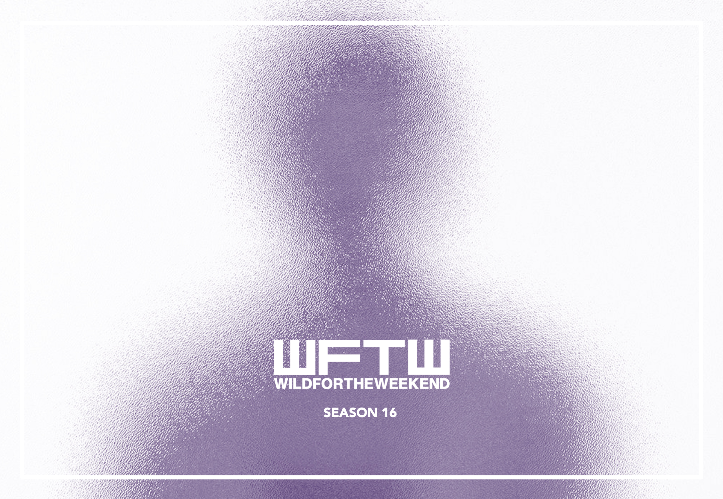 Purple and white abstract background with text: 'WFTW WildForTheWeekend Season 16'.