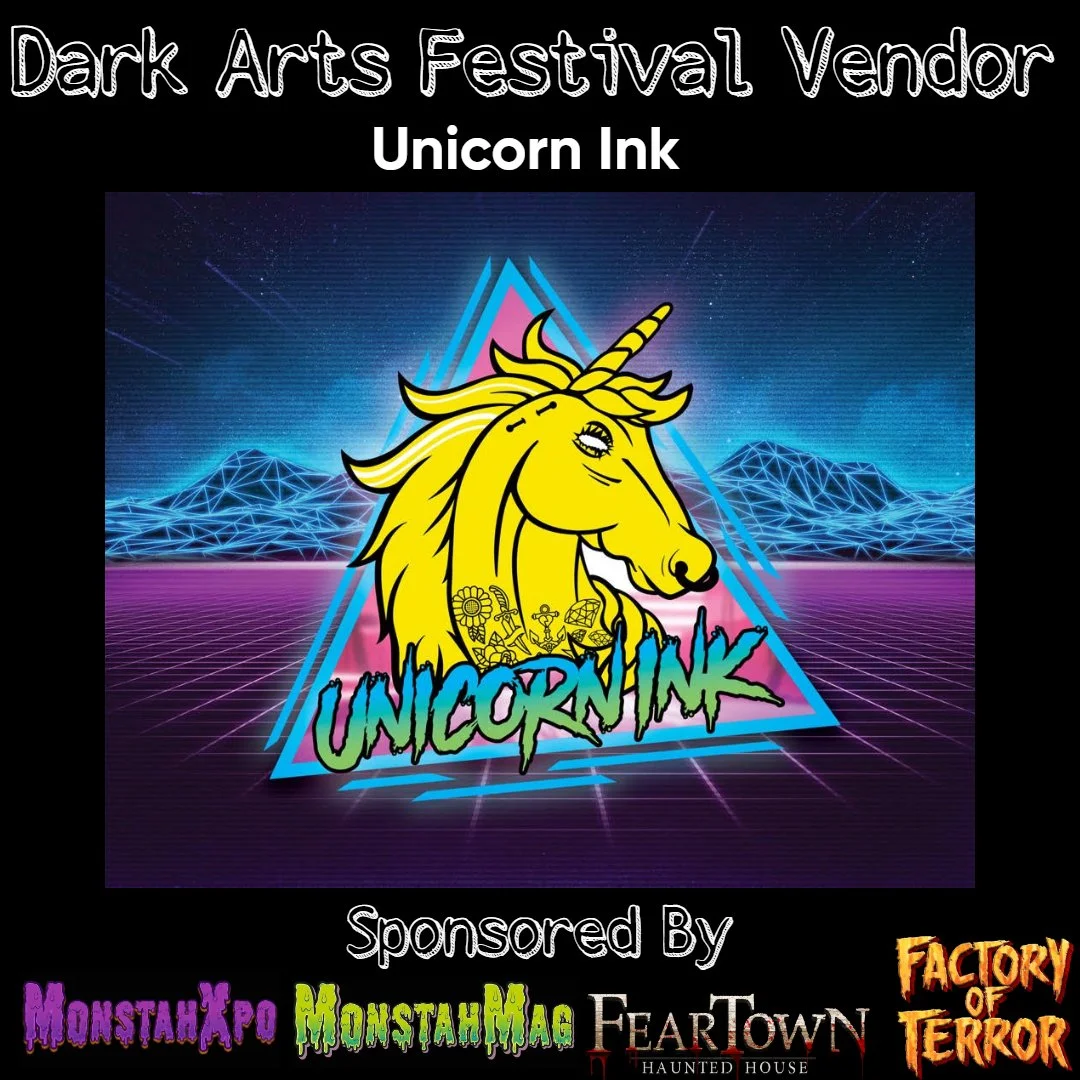 Event poster for Dark Arts Festival Vendor featuring Unicorn Ink with a neon-colored, cartoon unicorn in a cyberpunk background. Sponsoring brands include MonstahXpo, MonstaHBag, FearTown Haunted House, and Factory of Terror.