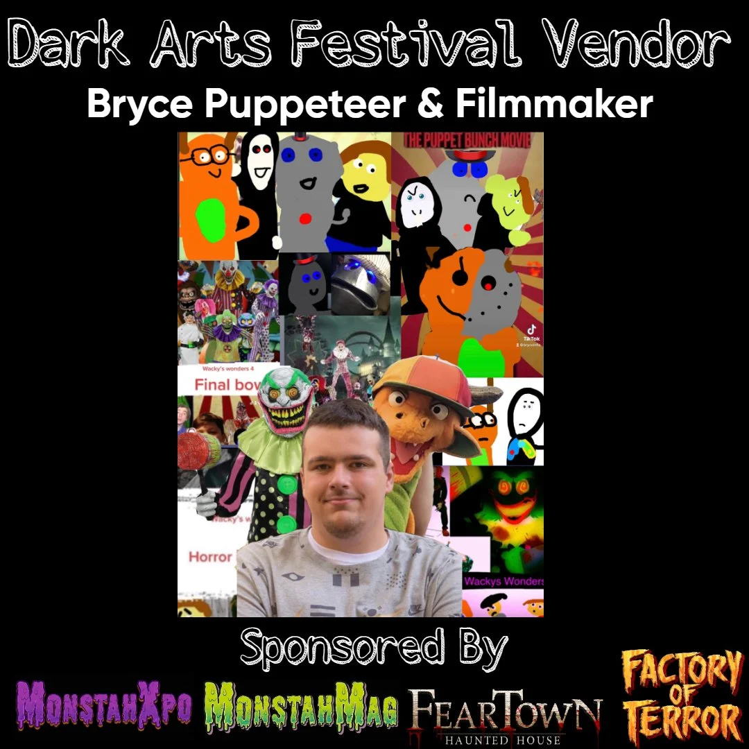 A poster for a Dark Arts Festival featuring Bryce Puppeteer & Filmmaker, with images of puppets and characters from various horror and spooky themes, along with logos of sponsors including MonstahXpo, MonstahMag, FearTown Haunted House, and Factory of Terror.