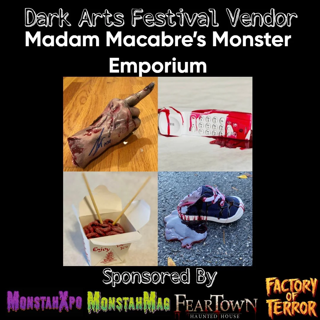 Advertising poster for Dark Arts Festival Vendor Madam Macabre's Monster Emporium, featuring images of a fake zombie hand, a bloody toy phone, a vampire-themed takeout box of dead worms, and a bloody sneaker, with sponsor logos at the bottom.