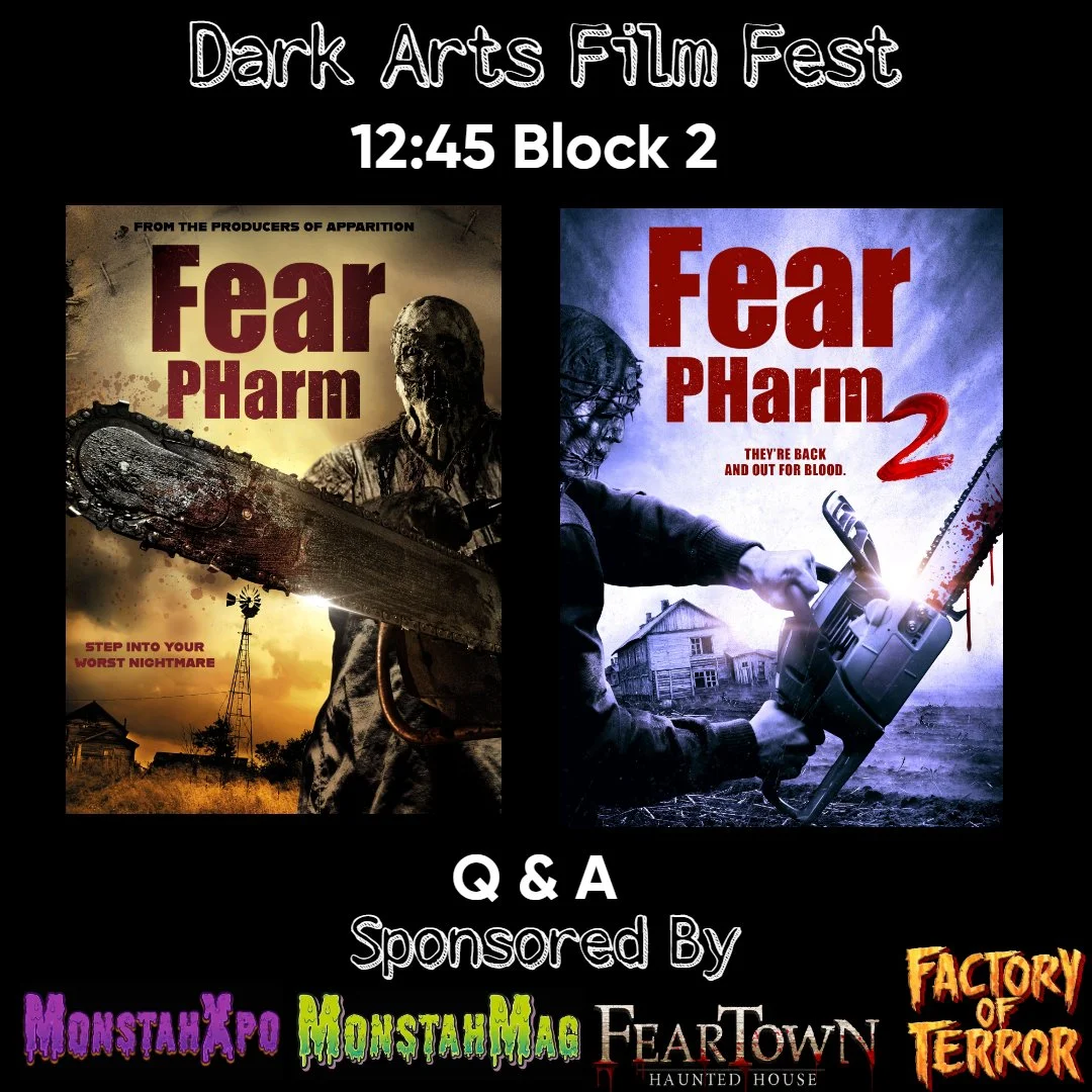 Poster for Dark Arts Film Fest featuring two horror movies, Fear PHarm and Fear PHarm 2, with a schedule time of 12:45 Block 2. Below are sponsor logos for MonstahXpo, MonstahMaag, FearTown Haunted House, and Factory of Terror.