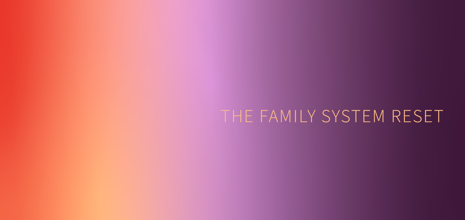 Colorful gradient background with the text 'The Family System Reset' in the center.