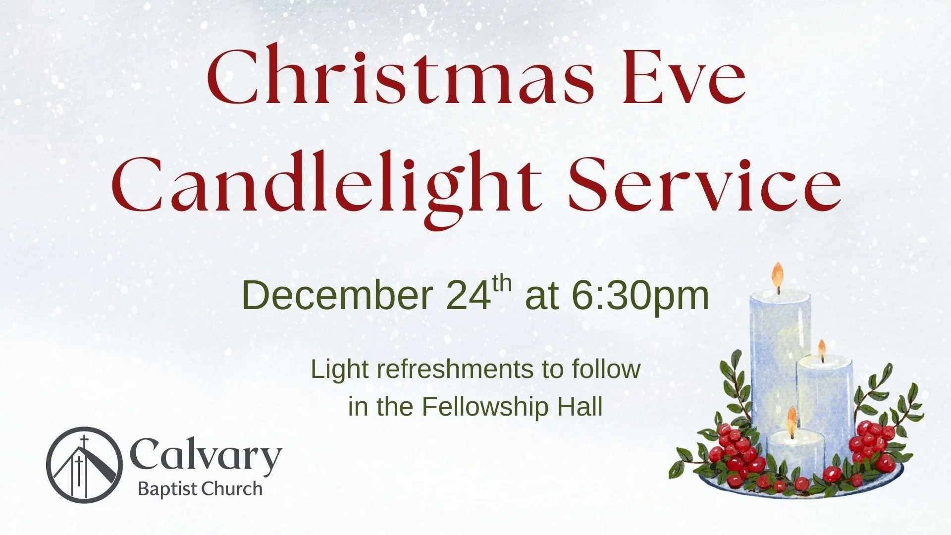 Announcement for a Christmas Eve Candlelight Service at Calvary Baptist Church on December 24th at 6:30 pm. The flyer features candles and holly on the right and text in red and green colors on a snowy background.