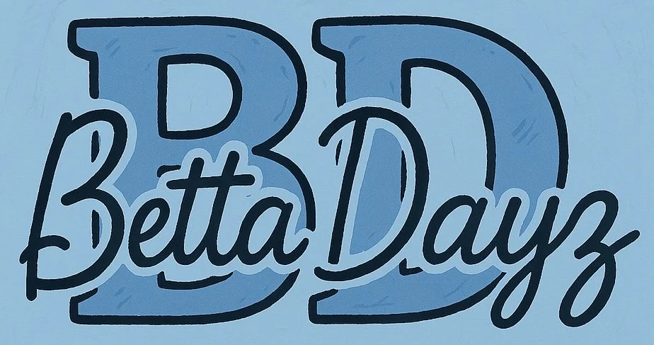 Betta Dayz