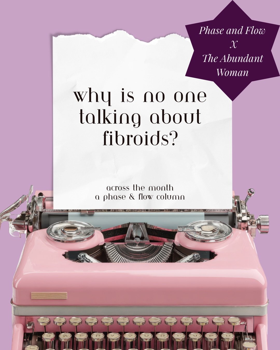 For something that affects up to 70% of women, uterine fibroids remain surprisingly absent from everyday conversation.

This weeks Across the Month column, created in collaboration with The Abundant Woman, explores the silence surrounding fibroids, t
