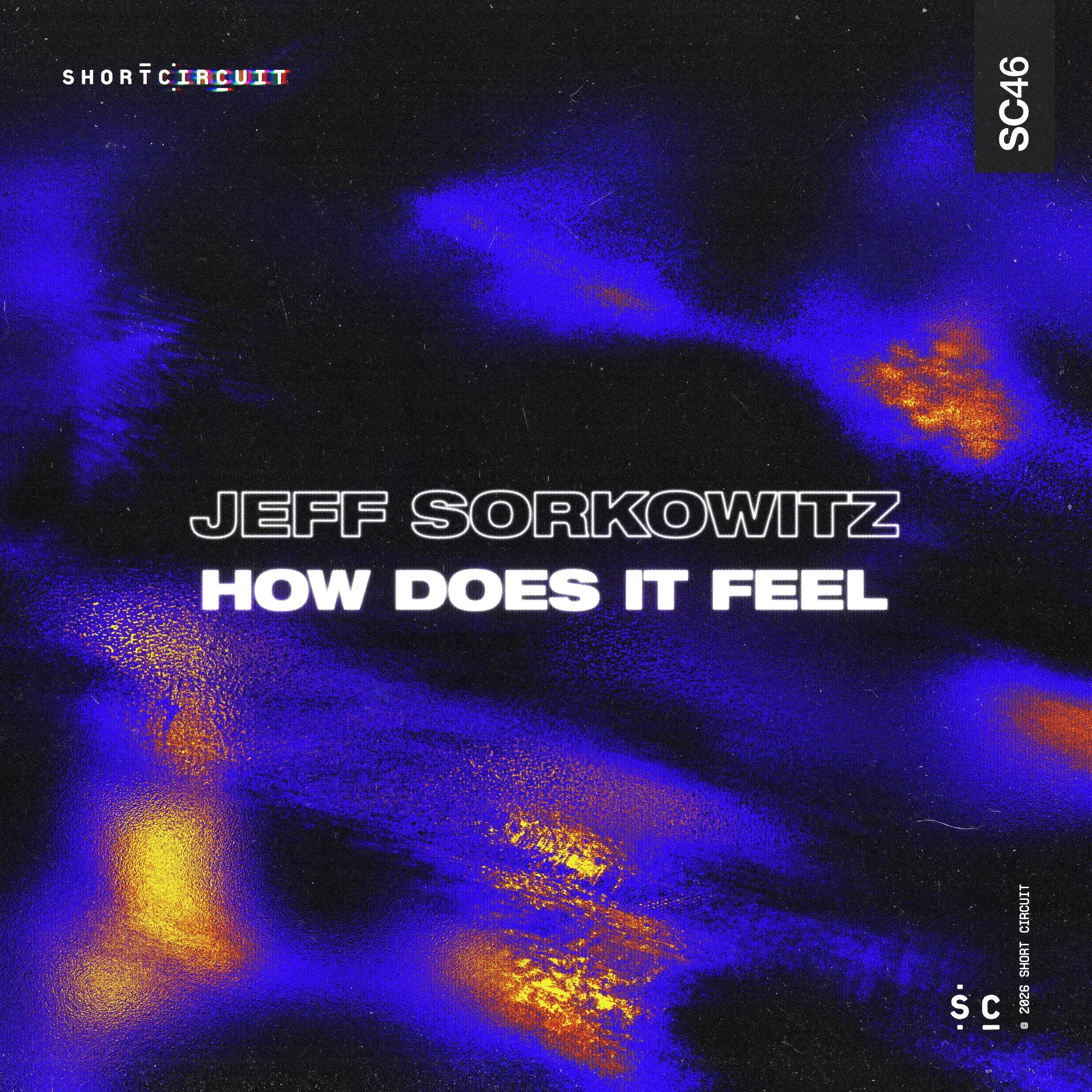 Jeff Sorkowitz - How Does It Feel [Short Circuit]