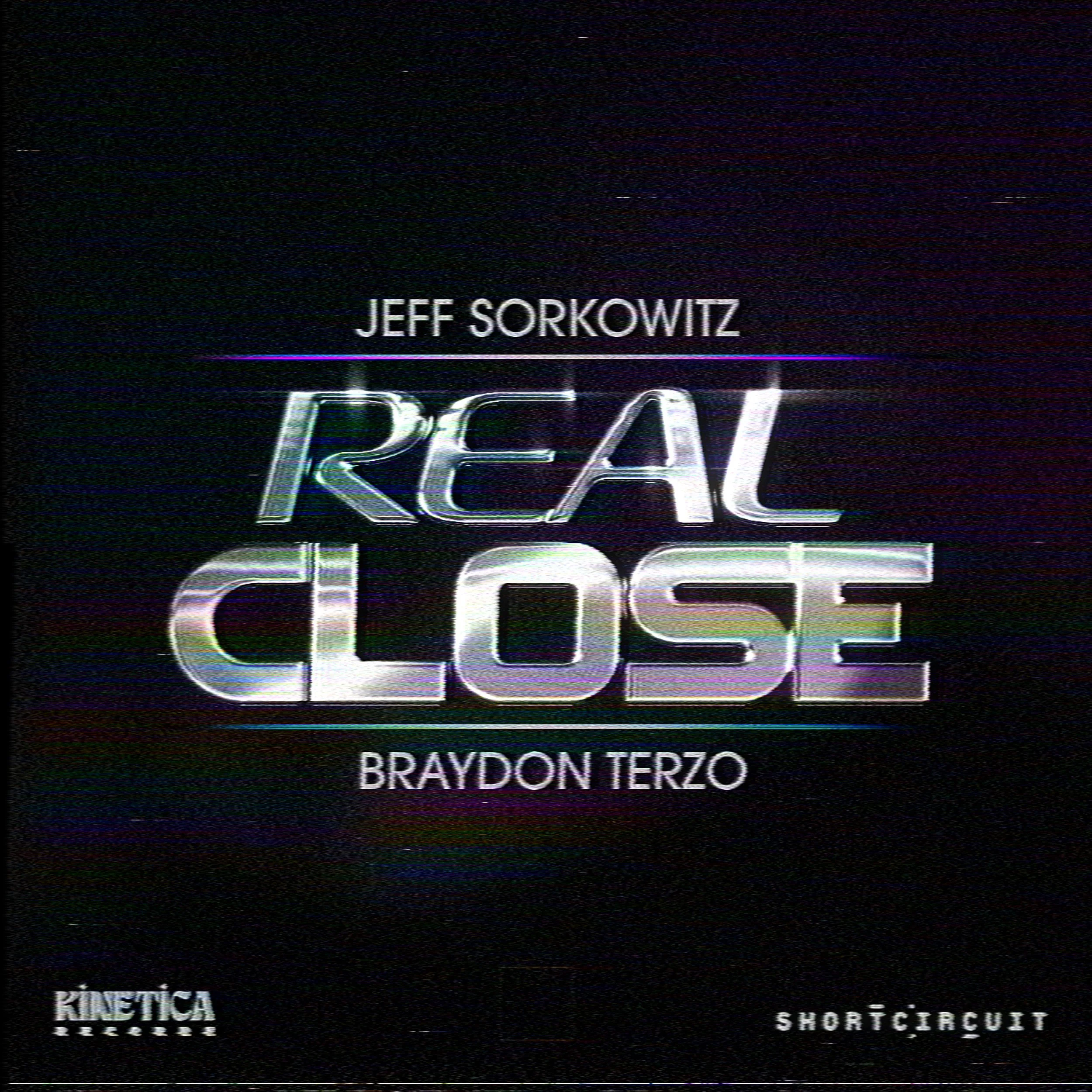Jeff Sorkowitz, Braydon Terzo - Real Close [Kinetica/Short Circuit]