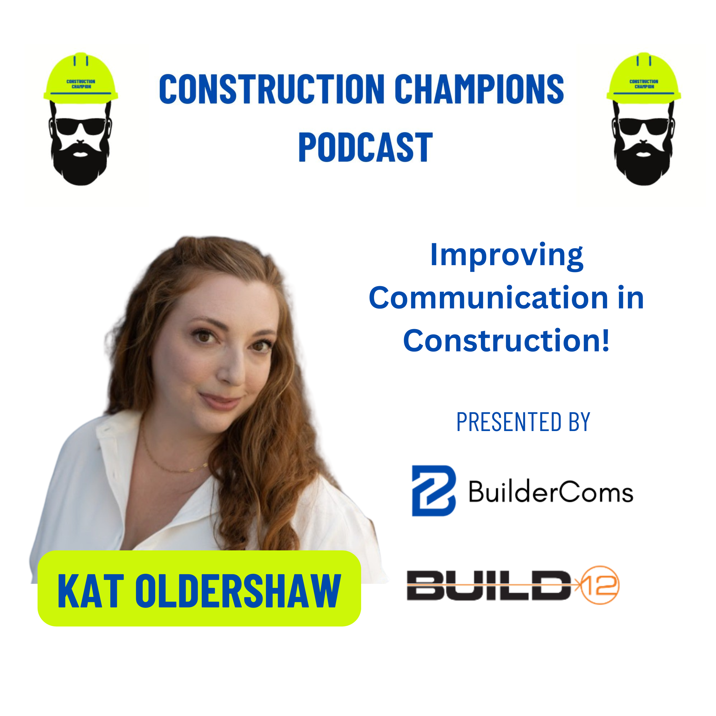 Podcast cover art featuring a headshot of Kat Oldershaw, with text about improving communication in construction, titled 'Construction Champions Podcast', presented by BuilderComs, with graphic illustrations of construction helmets and logos.